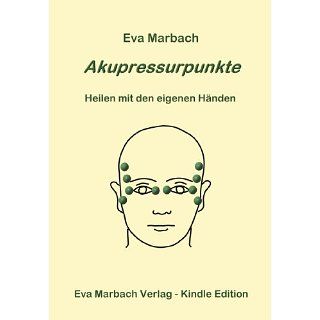 Akupressurpunkte   Heilen mit den eigenen Händen eBook Eva Marbach