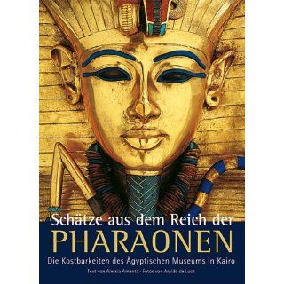 Schätze aus dem Reiche der Pharaonen. Die Kostbarkeiten des