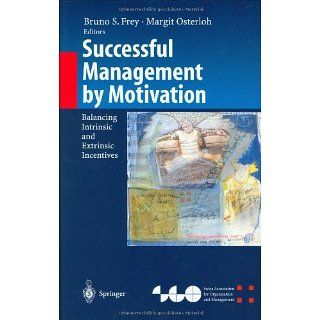 Successful Management by Motivation Balancing Intrinsic and Extrinsic