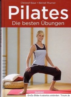 Pilates   Die besten Übungen   Christof Baur und Bernd Thurner