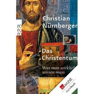 Das Christentum Was man wirklich wissen muss eBook Christian