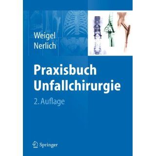 Praxisbuch Unfallchirurgie Bernhard Weigel, Michael L