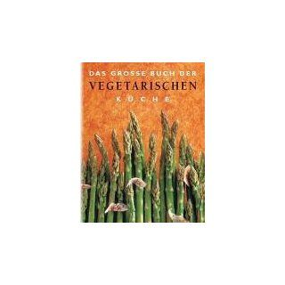 Das grosse Buch der vegetarischen Küche: Bücher