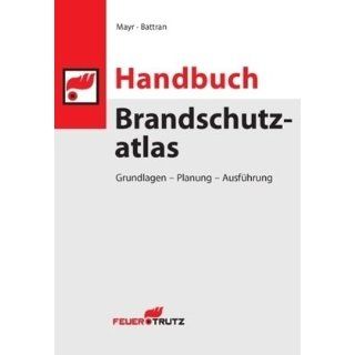 Handbuch Brandschutzatlas Josef Mayr, Lutz Battran