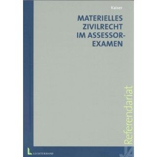 Materielles Zivilrecht im Assessorexamen Torsten Kaiser
