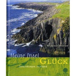 Meine Insel Glück Entdeckungen in Irland Manfred Wester