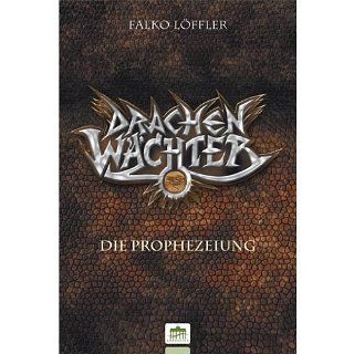 Drachenwächter   Die Prophezeiung eBook Falko Löffler 