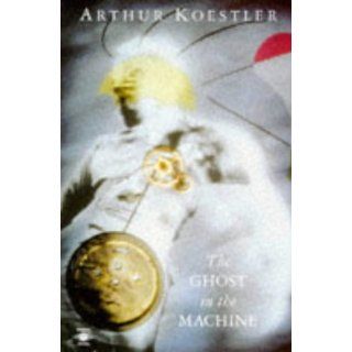 Das Gespenst in der Maschine: Arthur Koestler: Bücher