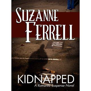 KIDNAPPED, A Romantic Suspense Novel eBook Suzanne Ferrell, Lyndsey