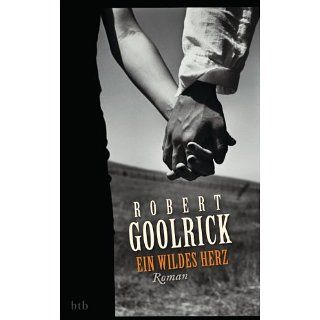 Ein wildes Herz Roman eBook Robert Goolrick, Judith Schwaab 