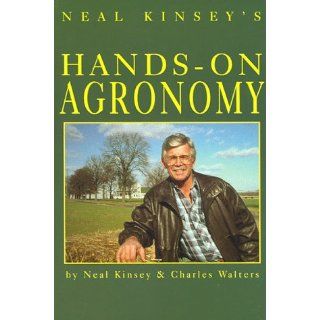 Neal Kinseys Hands On Agronomy Neal Kinsey, Charles