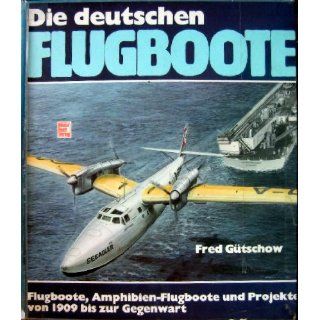 Die deutschen Flugboote Fred Gütschow Bücher