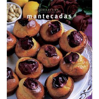 Mantecadas = Muffins (Delicias Unicamente Deliciosas Recetas): 