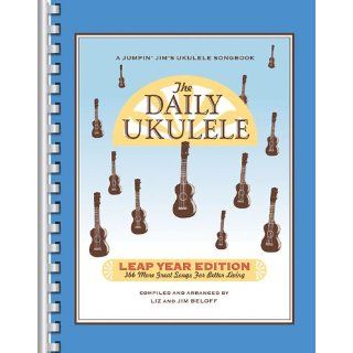 The Daily Ukulele Leap Year Edition 366 More Great Songs for Better