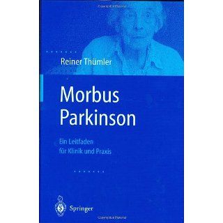 Morbus Parkinson Ein Leitfaden für Klinik und Praxis 