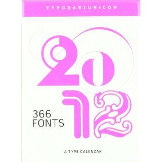 Typodarium 2012: 365 Fonts by 180 Foundries and Designers. A Calendar
