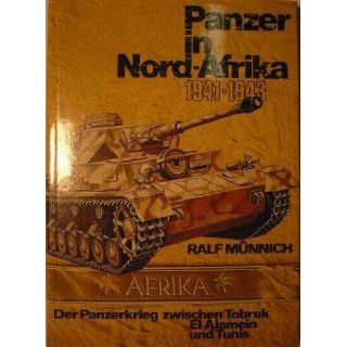 Panzer in Nord Afrika 1941 1943. Ralf Münnich Bücher