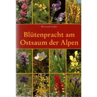 Blütenpracht am Ostsaum der Alpen Raimund Fischer