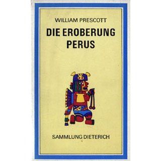 Die Eroberung Perus. William Prescott, Barbara Cramer