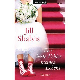 Der beste Fehler meines Lebens Roman eBook Jill Shalvis, Annette