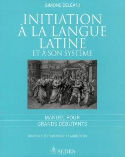 initiation langue latine et son systeme 4e edition Deléani Simone