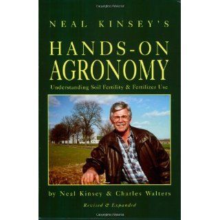 Neal Kinseys Hands on Agronomy Understanding Soil Fertility
