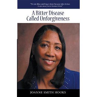 Bitter Disease Called Unforgiveness eBook JoAnne Smith Hooks