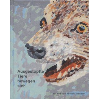 Ausgestopfte Tiere bewegen sich, m. 1 DVD Norbert Trummer