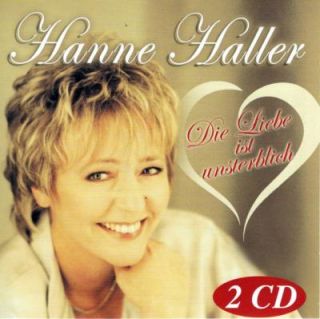 CD   HANNE HALLER / DIE LIEBE IST UNSTERBLICH (NEU)