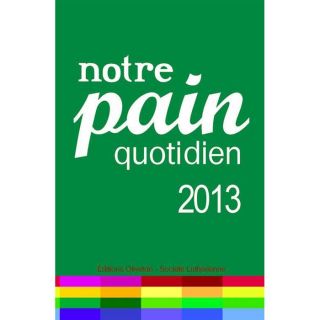 NOTRE PAIN QUOTIDIEN 2013   LIVRET   Achat / Vente livre Collectif