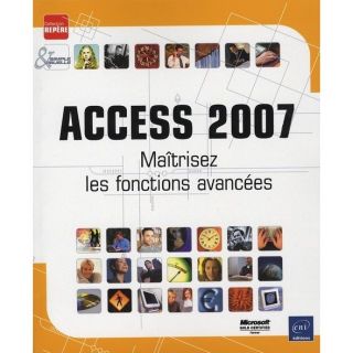 ACCESS 2007 ; MAITRISEZ LES FONCTIONS AVANCEES   Achat / Vente livre