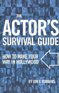 The Actors Survival Guide: How to Make Your Way in Hollywood