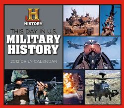 This Day in Us Military History 2012 (Calendar)
