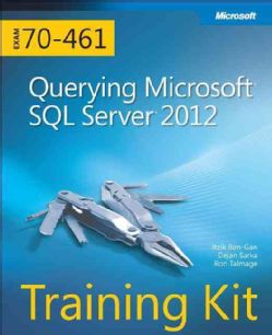 Querying Microsoft SQL Server 2012 Exam 70 461 Training Kit Today $