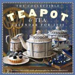 The Collectible Teapot & Tea 2013 Calendar