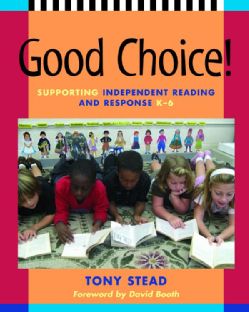 Good Choice Supporting Independent Reading and Response, K 6
