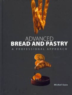 Advanced Bread and Pastry A Professional Approach (Hardcover) Today