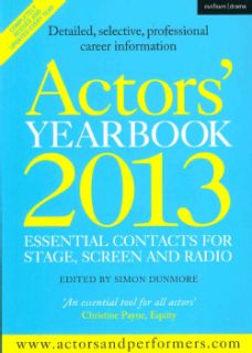 Actors Yearbook 2013  Essential Contacts for Stage, Screen and Radio