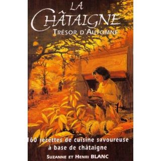 LA CHATAIGNE ; TRESOR DAUTOMNE   Achat / Vente livre Henri Blanc