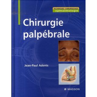 CHIRURGIE PALPEBRALE   Achat / Vente livre Jean Paul Adenis pas cher