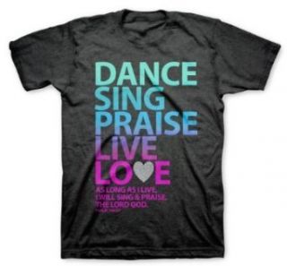 Dance, Sing, Praise   Psalm 104 Christian Shirt Clothing