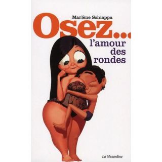 OSEZ; LAMOUR DES RONDES   Achat / Vente livre Marlène Schiappa pas