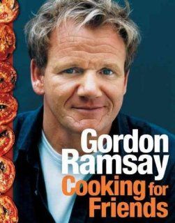 COOKING FOR FRIENDS by Ramsay, Gordon ( Author ) on Oct 13