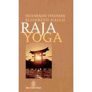 Raja Yoga. Yoga in zwei Welten Selvarajan Yesudian