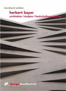 Herbert Bayer Architektur / Skulptur / Landschaftsgestaltung 